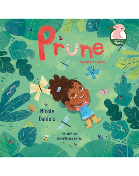 Prune : chaque vie compte. Comprendre que chaque petite bête a le même droit de vie que nous, les humains.
