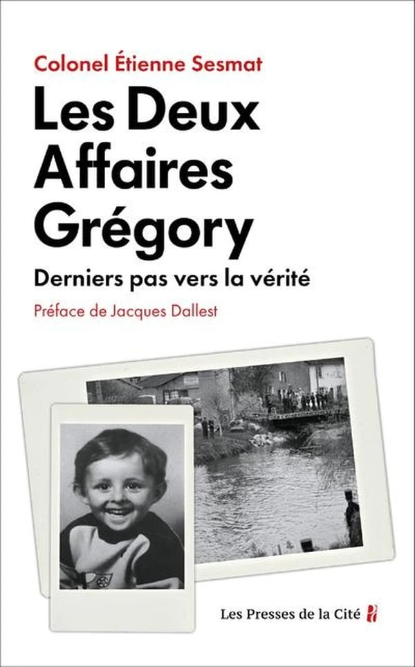 Les deux affaires Grégory : Derniers pas vers la vérité