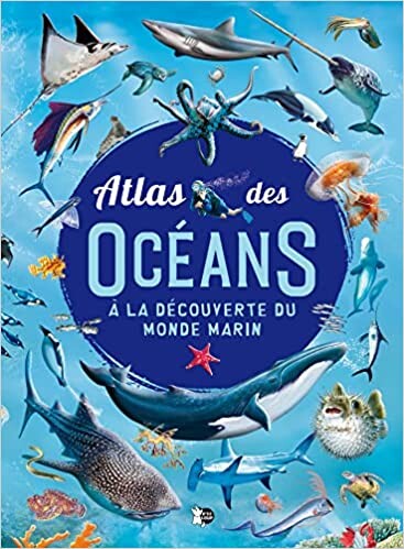 Atlas des Océans: A la découverte du monde marin Broché – Illustré, 13 octobre 2022