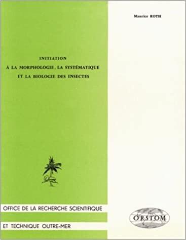 Amazon.fr - Initiation à la morphologie : la systématique et la biologie des insectes - Roth, M. - Livres