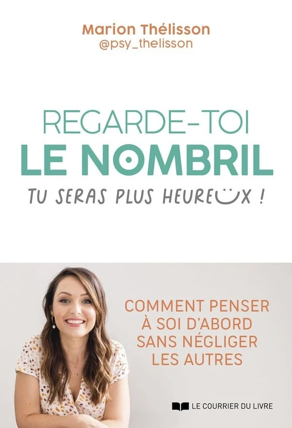 Regarde-toi le nombril, tu seras plus heureux ! Comment penser à soi d'abord sans négliger les autres