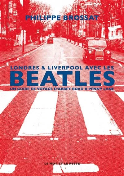 Londres & Liverpool avec les Beatles - Un guide de voyage d'