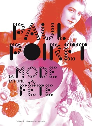 Paul Poiret: La mode est une fête