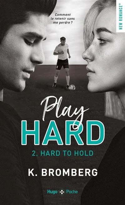Play Hard - Hard to hold Tome 02 : Play hard - Tome 02