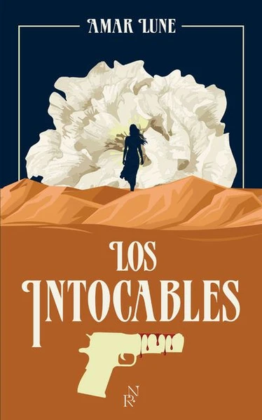 Los Intocables - : Los Intocables - Tome 1 Le visage de la résistance