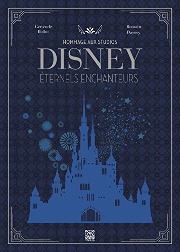 Hommage aux Studios Disney: Eternels enchanteurs