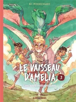 Le Vaisseau d'Amélia, tome 3 : Les Ailes mécaniques