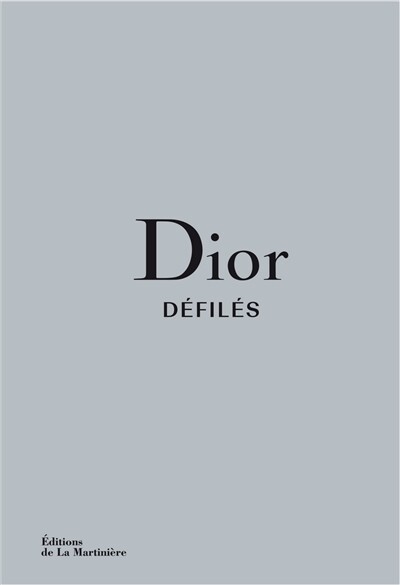 Dior, défilés : l'intégrale des collections - Alexander Fury - Librairie Mollat Bordeaux
