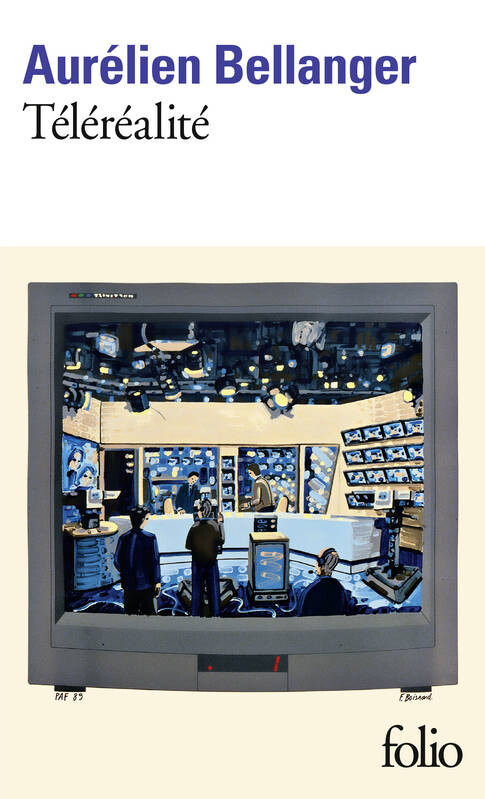 Téléréalité - Aurélien Bellanger - Folio