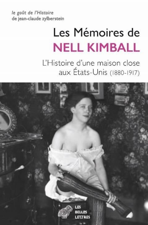 Les mémoires de nell kimball - l'histoire d'une maison close aux etats-unis (1880-1917) : Nell Kimball - 2251449825 - Actu, Politique et Société | Cultura