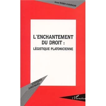 L'enchantement du droit : Légistique platonicienne
