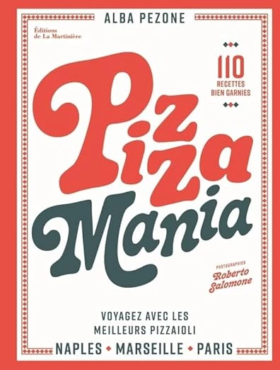 Pizza mania: Naples Marseille Paris : voyagez avec les meilleurs pizzaioli Relié – Illustré, 14 juin 2024