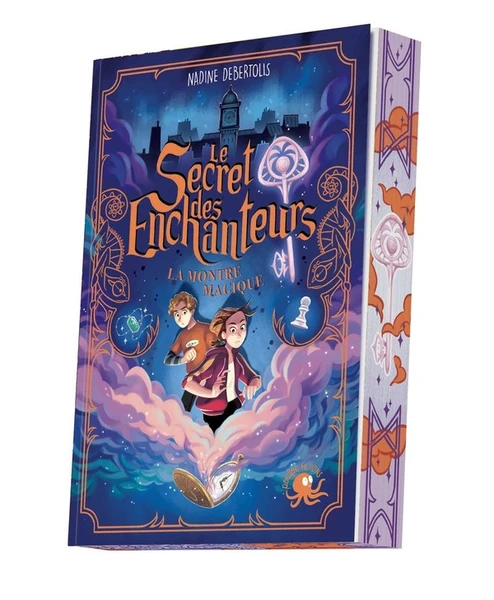 Le Secret des enchanteurs Tome 1 : La montre magique - Nadine Debertolis - Poulpe Fictions - Grand format - Place des Libraires