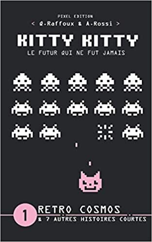 Amazon.fr - KITTY KITTY - Le futur qui ne fut jamais: RETRO COSMOS - Raffoux, Quentin, Rossi, Aliénor - Livres