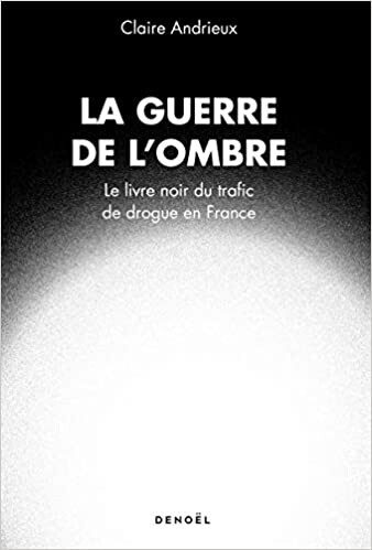 Amazon.fr - La guerre de l'ombre: Le livre noir du trafic de drogue en France - Andrieux, Claire - Livres