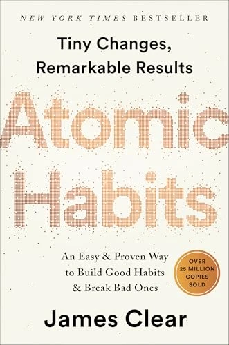 James Clear | Atomic Habits: An Easy & Proven Way to Build Good Habits & Break Bad Ones
