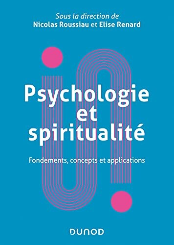 Psychologie et spiritualité - Fondements, concepts et applications: Fondements, concepts et applications