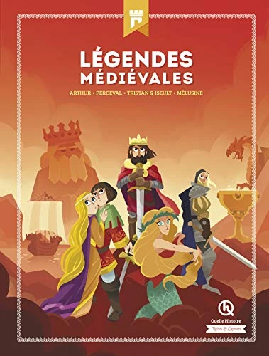 Légendes médiévales: Arthur - Perceval - Tristan &amp; Iseult - Mélusine