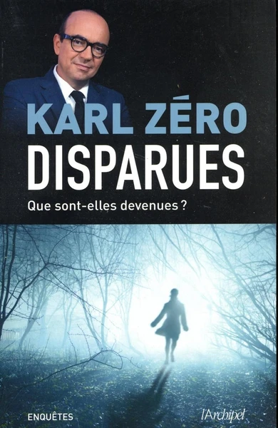 Karl Zéro | Disparues - que sont-elles devenues ?