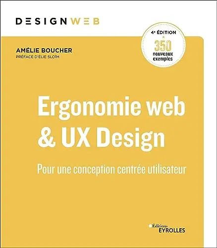 Ergonomie web et UX Design, 4e édition: Pour une conception centrée utilisateur. Préface d'Elie Sloïm