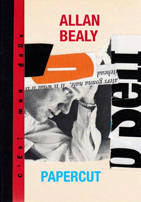 ALLAN BEALY .. PAPERCUT .. visual poetry / collages"