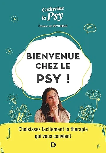 Bienvenue chez le psy !: Choisissez facilement la thérapie qui vous convient Broché – Illustré, 11 octobre 2022