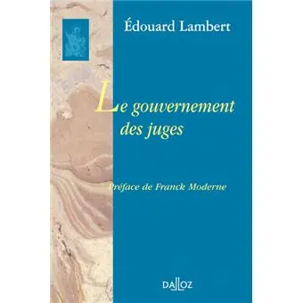 Le gouvernement des juges - Réimpression de l'édition de 1921