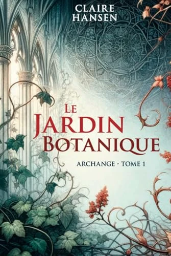 Le Jardin Botanique: Archange - tome 1