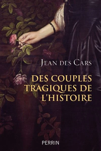 Des couples tragiques de l'Histoire